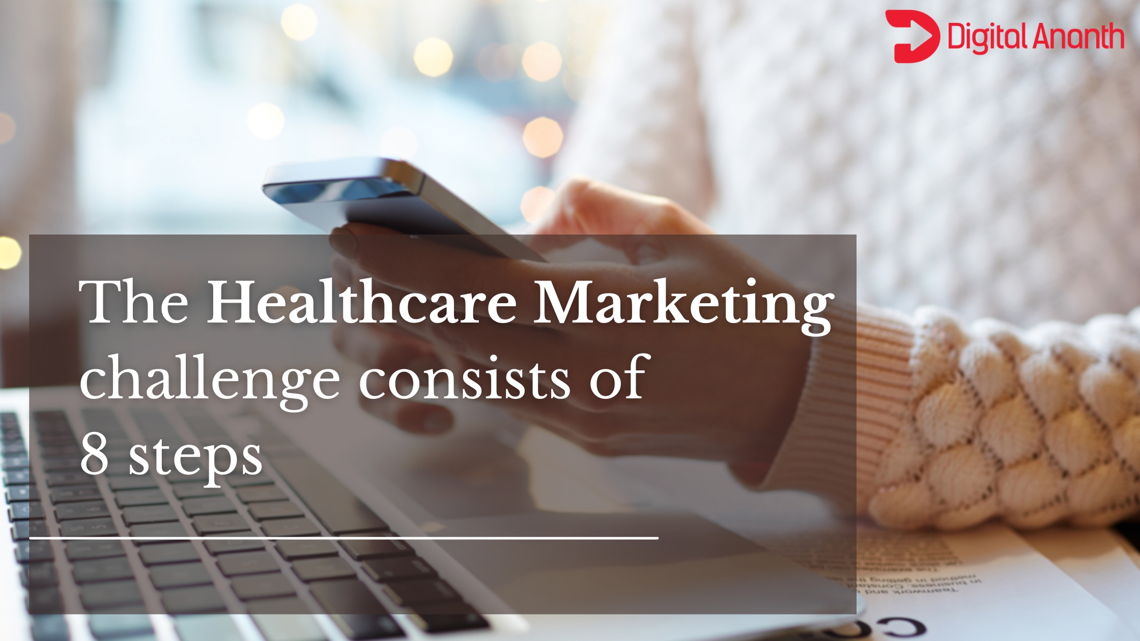 The healthcare marketing challenge consists of 8 steps